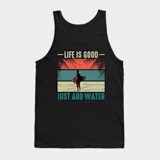 Surfing - Life Is Good Just Add Water Tank Top